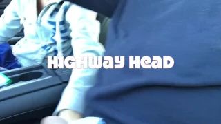 Highway Head - Public Blowjob While My Bf Is Driving