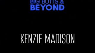 Kenzie Madison: Big Butts & Beyond With Laz Fyre Pawg Booty